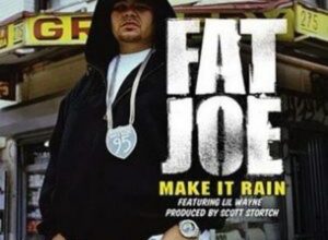 Fat Joe – Make It Rain ft. Lil Wayne