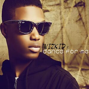 Wizkid – Dance For Me MP3 Download