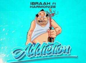 Ibraah – Addiction ft. Harmonize