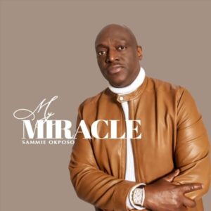 Sammie Okposo – My Miracle
