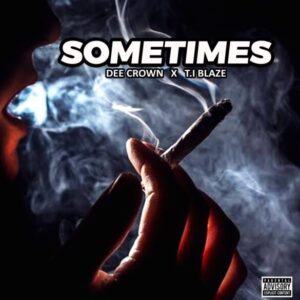 Dee Crown ft. T.I Blaze - Sometimes (Cover)