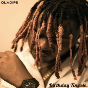 Oladips – Birthday Finesse