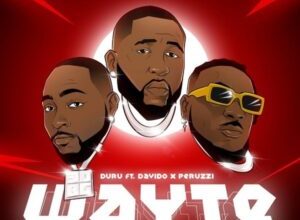 Duru – Wayte ft. Davido, Peruzzi