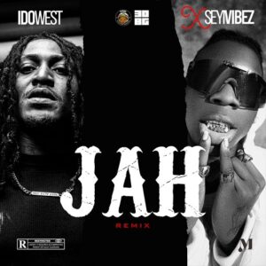 [Music] Idowest – Jah (Remix) ft. Seyi Vibez