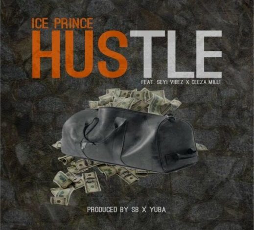 Ice Prince – Hustle ft. Seyi Vibez, Ceeza Milli