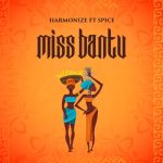 Harmonize – Miss Bantu ft. Spice