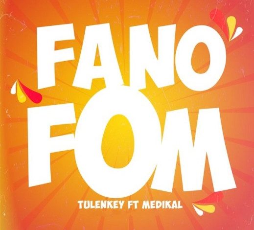 Tulenkey – Fa No Fom ft. Medikal