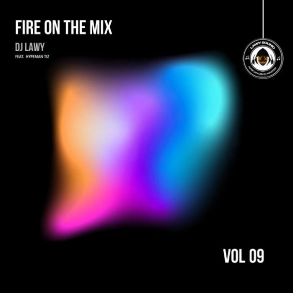 DJ Lawy – Fire On The Mix ft. Hypeman Tiz