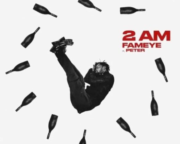 Fameye – 2Am ft. Peter