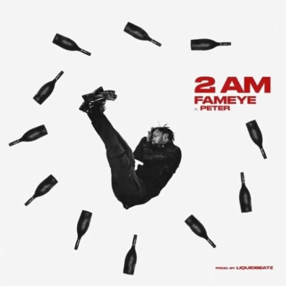Fameye – 2Am ft. Peter