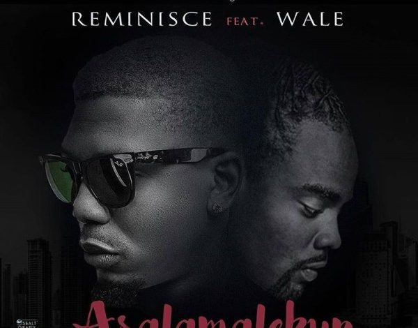 Reminisce – Asalamalekun (Remix) ft. Wale