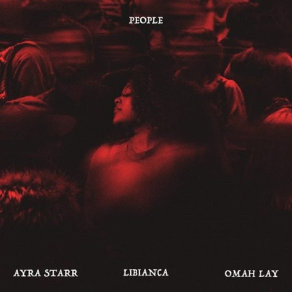 Libianca – People (Remix) ft. Ayra Starr, Omah Lay