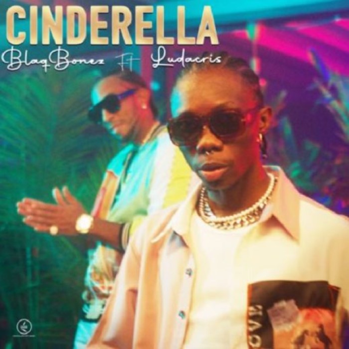 Blaqbonez – Cinderella Girl (Where You Dey) ft. Ludacris